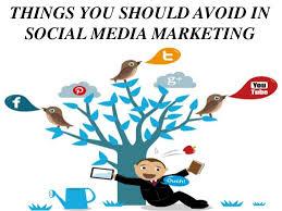 Things to Avoid in Social Media Marketing Things to Avoid in Social Media Marketing