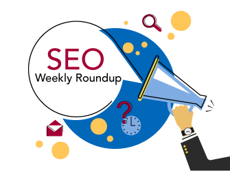 Weekly SEO Round Up