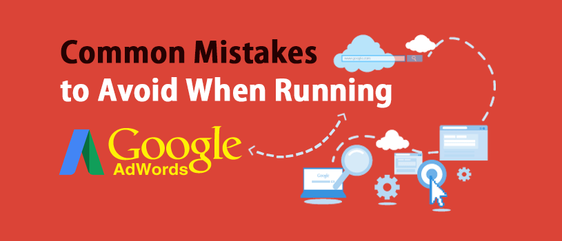 Common Mistakes of Google Adwords Common Mistakes of Google Adwords